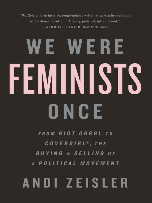 Title details for We Were Feminists Once by Andi Zeisler - Wait list